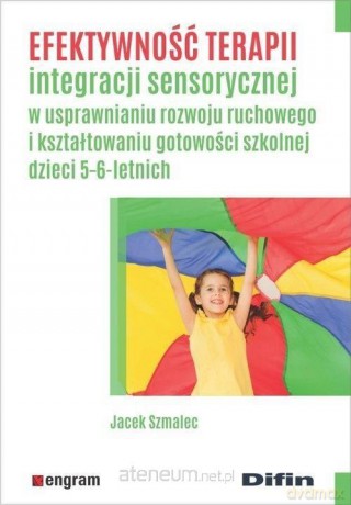 Efektywność terapii integracji sensorycznej - Jacek Szmalec [KSIĄŻKA]