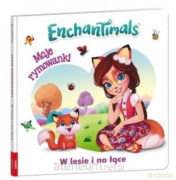 Enchantimals. Moje Rymowanki. W lesie i na łące [KSIĄŻKA]