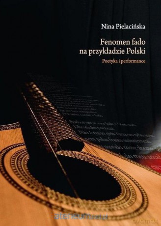 Fenomen fado na przykładzie Polski - Nina Pielacińska [KSIĄŻKA]