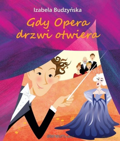 Gdy Opera drzwi otwiera - Izabela Budzyńska [KSIĄŻKA]