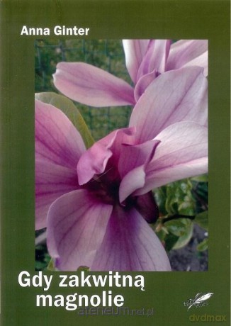 Gdy zakwitną magnolie - Anna Ginter [KSIĄŻKA]