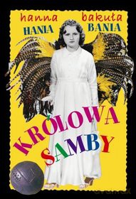 Hania Bania. Królowa samby - Hanna Bakuła [KSIĄŻKA]