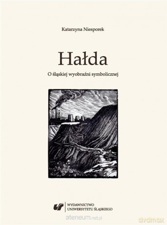 Hałda. O śląskiej wyobraźni symbolicznej - Katarzyna Niesporek [KSIĄŻKA]