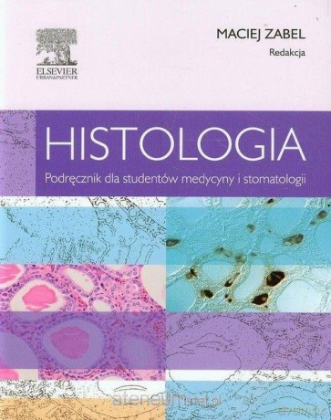 Histologia. Podręcznik dla studentów medycyny i stomatologii - Maciej Zabel [KSIĄŻKA]