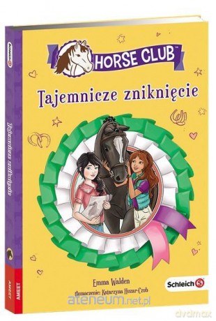 Horse Club. Tajemnicze zniknięcie - Emma Walden [KSIĄŻKA]