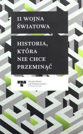 II Wojna Światowa. Historia, która nie chce [KSIĄŻKA]