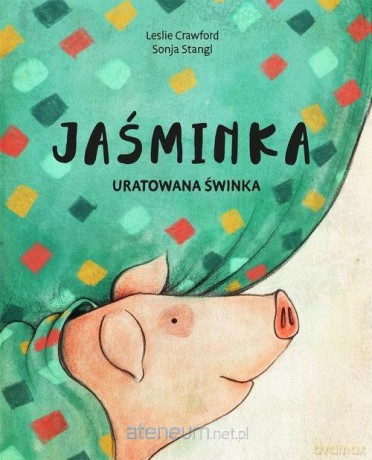 Jaśminka. Uratowana świnka - Leslie Crawford [KSIĄŻKA]