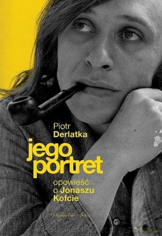 Jego portret. Opowieść o Jonaszu Kofcie - Piotr Derlatka [KSIĄŻKA]