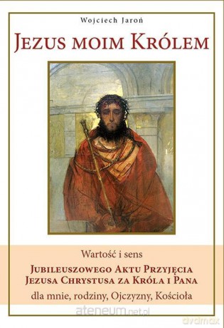 Jezus moim królem - Wojciech Jaroń [KSIĄŻKA]