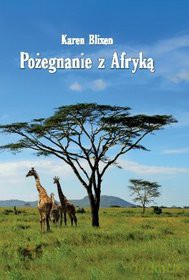 Pożegnanie z Afryką - Karen Blixen [KSIĄŻKA]