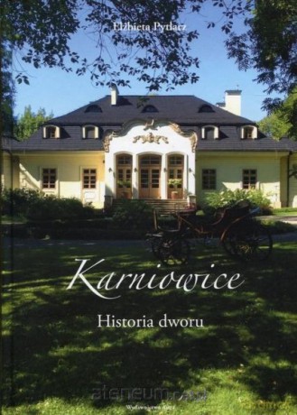 Karniowice. Historia dworu - Elżbieta Pytlarz [KSIĄŻKA]