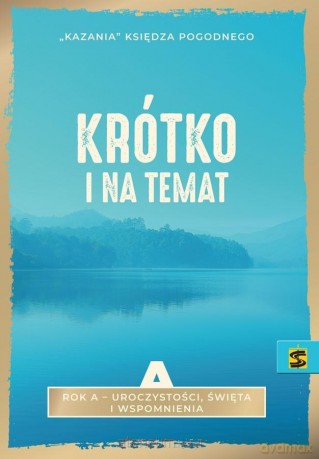 Kazania Księdza Pogodnego. Krótko i na temat Rok A - Pogodny [KSIĄŻKA]