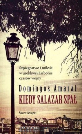 Kiedy Salazar spał - Domingos Amaral [KSIĄŻKA]