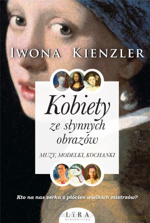 Kobiety ze słynnych obrazów - Iwona Kienzler [KSIĄŻKA]