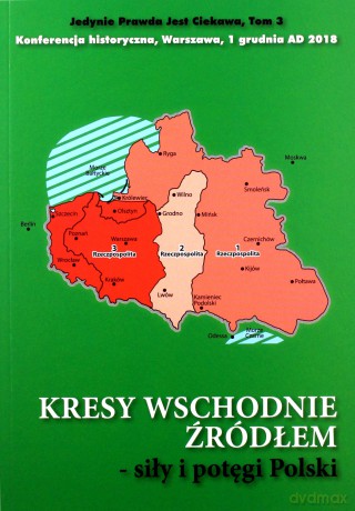 Kresy wschodnie źródłem siły i potęgi Polski [KSIĄŻKA]