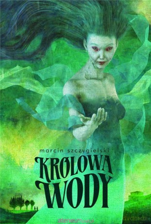 Królowa wody - Marcin Szczygielski [KSIĄŻKA]