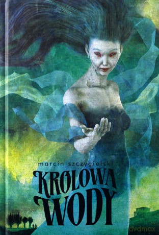 Królowa wody - Marcin Szczygielski [KSIĄŻKA]