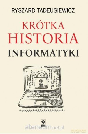 Krótka historia informatyki - Ryszard Tadeusiewicz [KSIĄŻKA]