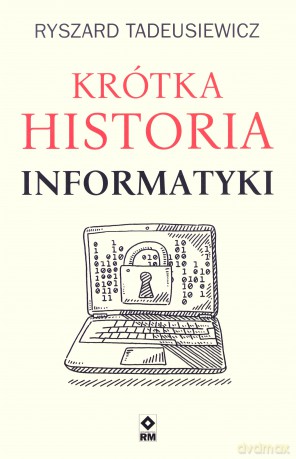 Krótka historia informatyki - Ryszard Tadeusiewicz [KSIĄŻKA]
