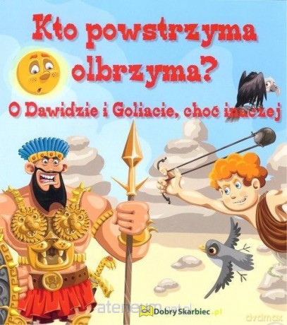 Kto powstrzyma olbrzyma. O Dawidzie i Goliacie [KSIĄŻKA]
