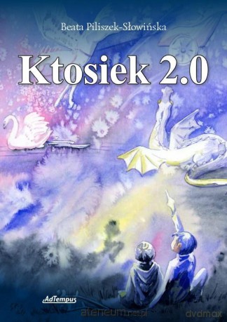 Ktosiek 2.0 - Beata Piliszek-Słowińska [KSIĄŻKA]