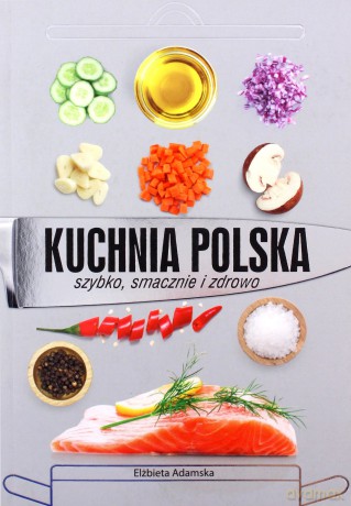 Kuchnia polska - Elżbieta Adamska [KSIĄŻKA]