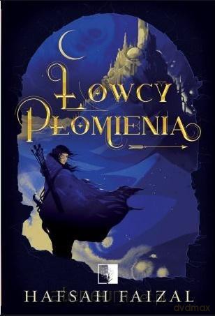 Łowcy Płomienia - Hafsah Faizal [KSIĄŻKA]