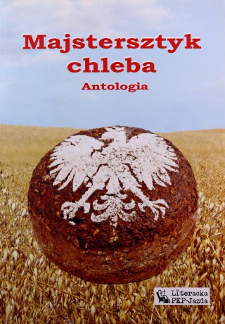 Majstersztyk chleba. Antologia [KSIĄŻKA]