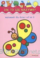 Malowanki - Jak to się nazywa [KSIĄŻKA]