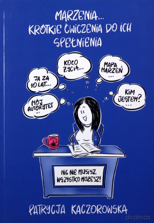 Marzenia... krótkie ćwiczenia do ich spełnienia - Patrycja Kaczorowska [KSIĄŻKA]