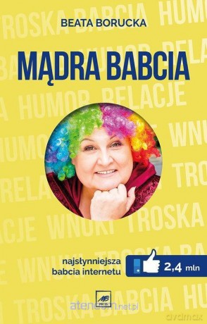 Mądra babcia. Najsłynniejsza babcia internetu - Beata Borucka [KSIĄŻKA]