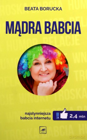 Mądra babcia. Najsłynniejsza babcia internetu - Beata Borucka [KSIĄŻKA]