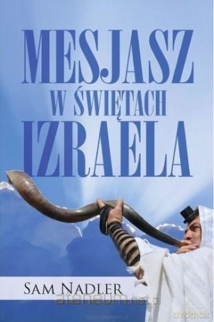 Mesjasz w świętach Izraela - Sam Nadler [KSIĄŻKA]