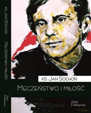Męczeństwo i miłość - Jan Sochoń [KSIĄŻKA]