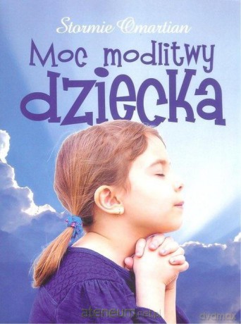 Moc modlitwy dziecka - Stormie Omartian [KSIĄŻKA]