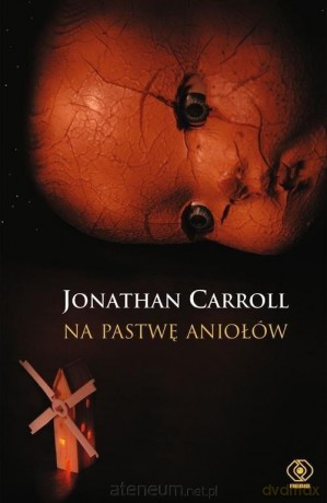 Na pastwę aniołów - Jonathan Carroll [KSIĄŻKA]