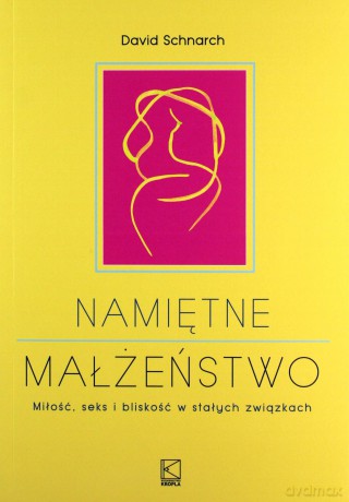 Namiętne małżeństwo - David Schnarch [KSIĄŻKA]