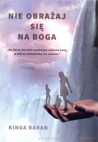 Nie obrażaj się na Boga - Kinga Baran [KSIĄŻKA]