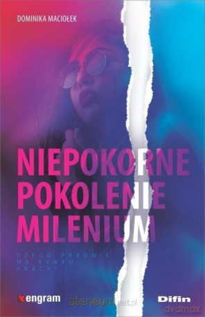Niepokorne pokolenie milenium - Dominika Maciołek [KSIĄŻKA]