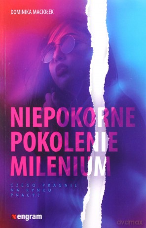 Niepokorne pokolenie milenium - Dominika Maciołek [KSIĄŻKA]
