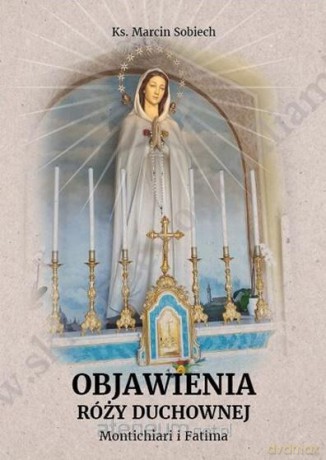 Objawienia Róży Duchownej. Montichiari i Fatima - Marcin Sobiech [KSIĄŻKA]