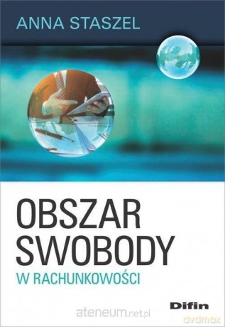Obszar swobody w rachunkowości - Anna Staszel [KSIĄŻKA]