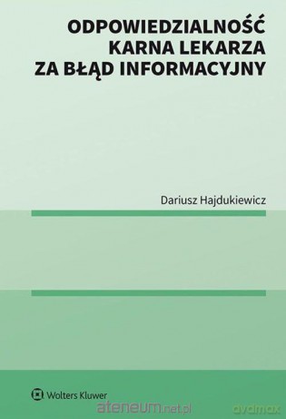 Odpowiedzialność karna lekarza za błąd informacyjny - Dariusz Hajdukiewicz [KSIĄŻKA]