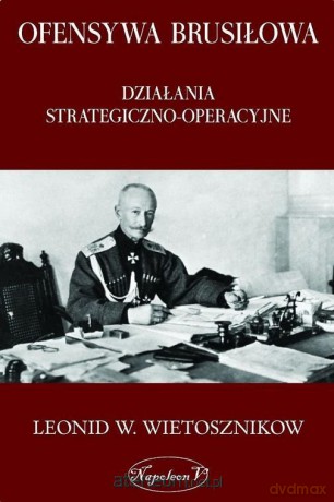 Ofensywa Brusiłowa - Leonid W. Wietosznikow [KSIĄŻKA]