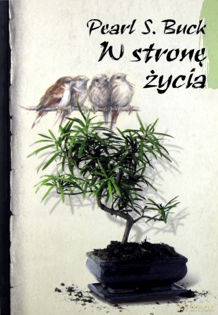 W stronę życia - Pearl S. Buck [KSIĄŻKA]