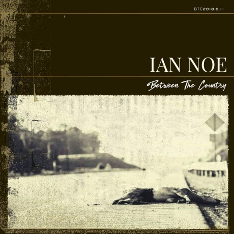 Ian Noe: Between The Country [CD]