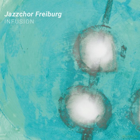 Jazzchor Freiburg: Infusion [CD]