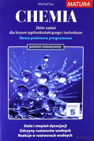 Chemia Zbiór zadań Zeszyt 3 Matura poziom rozszerzony - Michał Fau [KSIĄŻKA]  