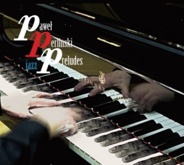 Paweł Perliński: Jazz Preludes [CD]