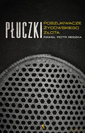 Płuczki. Poszukiwacze żydowskiego złota - Paweł Piotr Reszka [KSIĄŻKA]